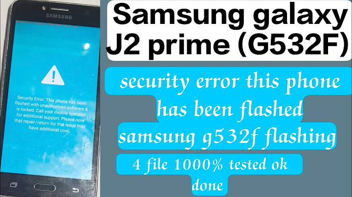 Lỗi security error this phone has been flashed năm 2024