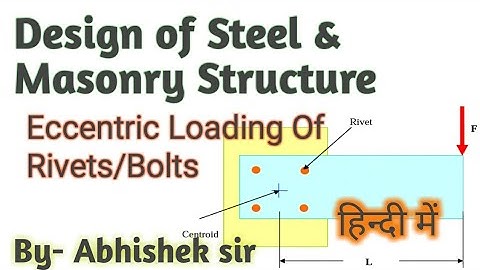 Design Of Steel || Eccentric Loading of Rivets/Bolts || Design of Joints || By Abhishek sir