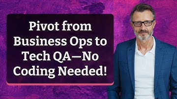 Pivot from Business Ops to Tech QA—No Coding Needed!