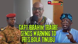 Capt. Ibrahim Traore Warning to Pres.Tinubu Bola '' YOU HAVE BLOOD ON YOUR HANDS'' | EcowasSanctions