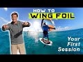How to Wingsurf - Wing Foil | Your First Session