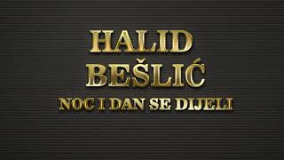 Halid Bešlić - Noc i dan se dijeli