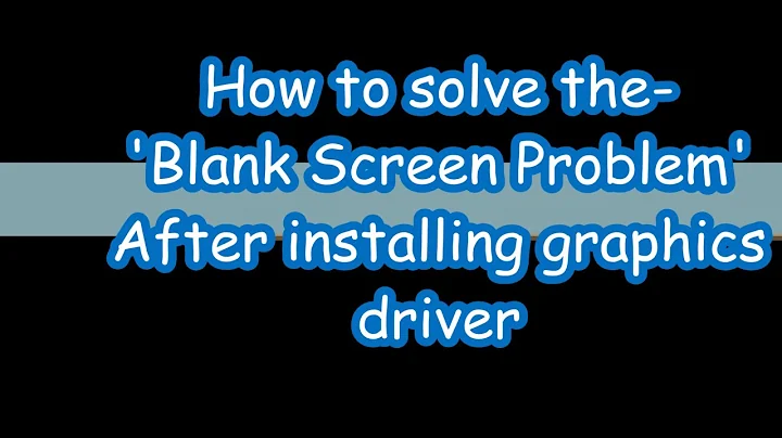 How to Solve blank screen problem after installing/ updating Graphics Driver