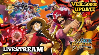 『ONE PIECE BOUNTY RUSH』 OPBR LIVE STREAM #52(New Update Ver.50000 + EX Kaido & 3rd Anni News?)【OPBR】