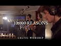 10,000 Reasons | Celtic Worship ft. Steph Macleod