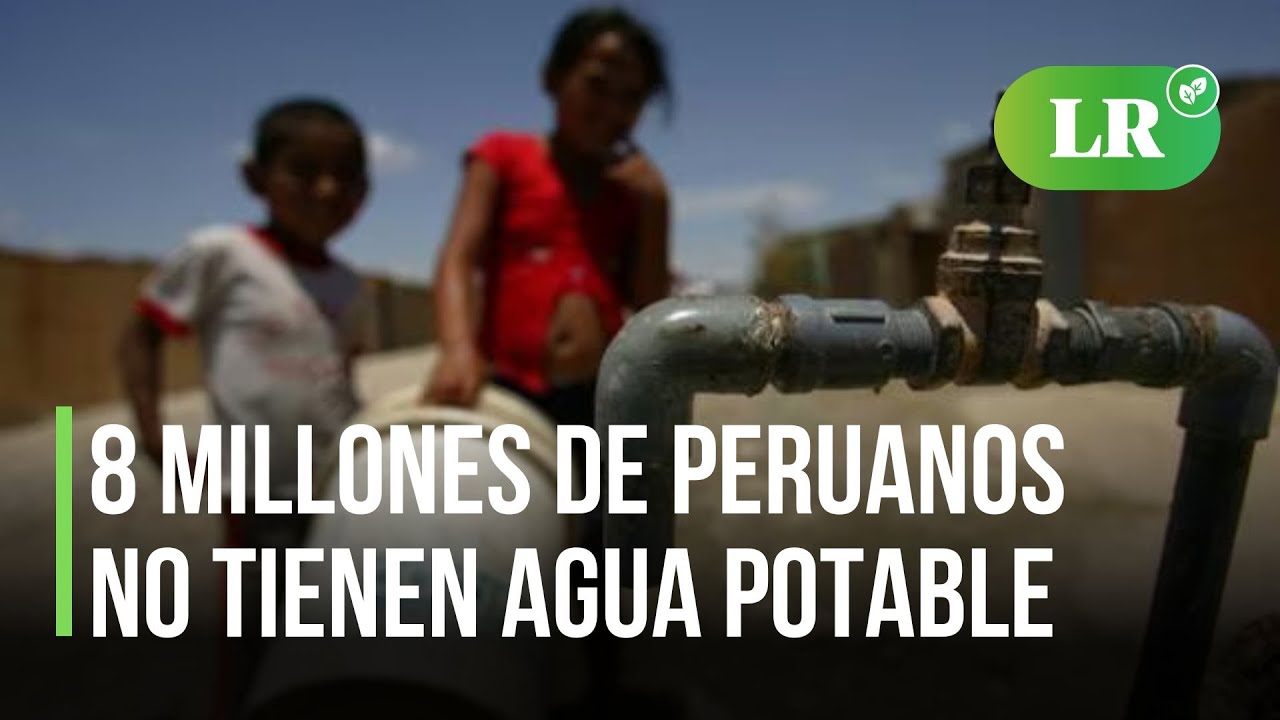 8 millones de peruanos no tienen agua potable - YouTube