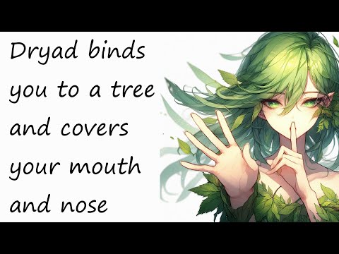 ASMR - Dryad binds you to a tree and covers your mouth and nose [f4a] [fdom] [bondage] [breathplay]