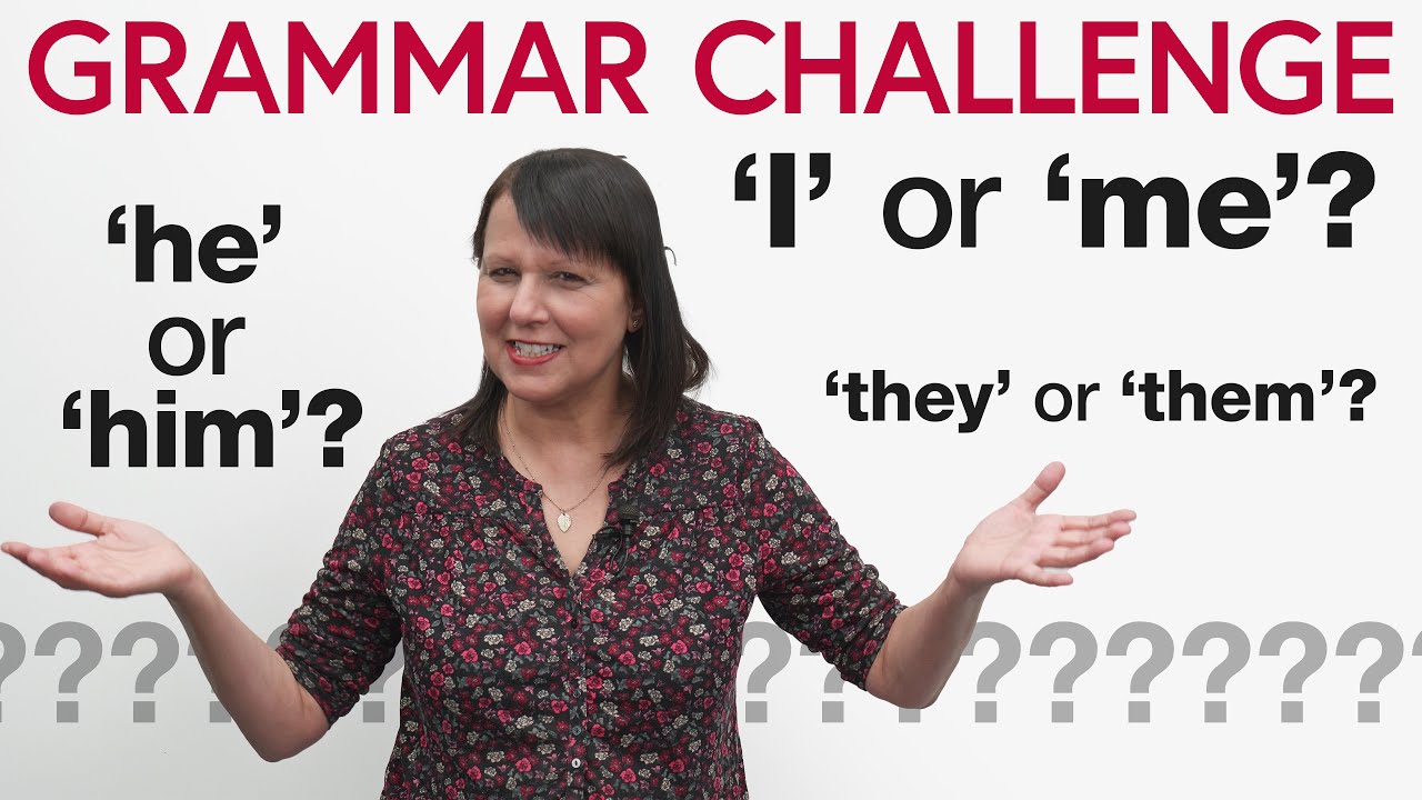 I or me She or her They or them  English Grammar Pronoun Challenge