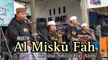 Al Misku Fah cover Akustik | Khoirul Amilin feat Azim Maazzain Coustik
