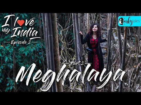 I Love My India Episode 2: Living Root Bridge Of Meghalaya | Curly Tales