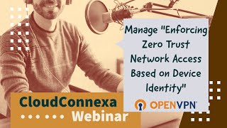 Webinar: Manage "Enforcing Zero Trust Network Access based on Device Identity"