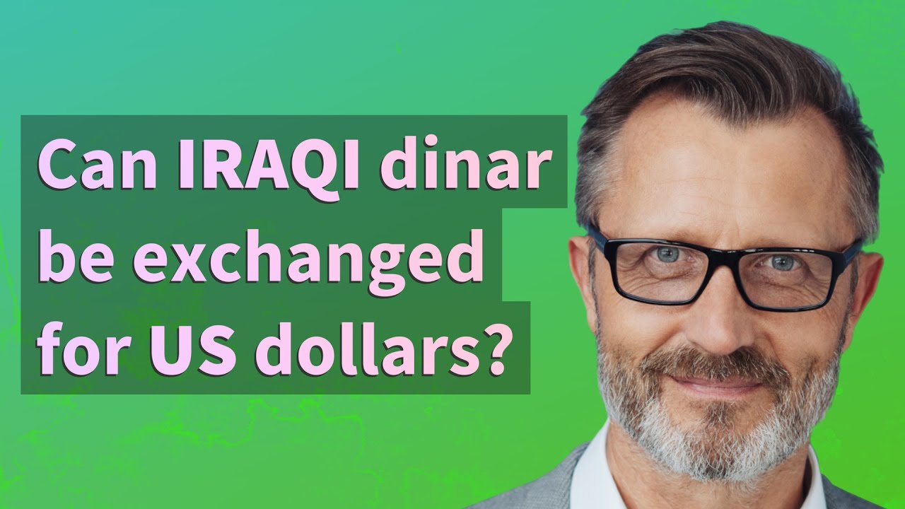 Can Iraqi dinar be exchanged for US dollars? - YouTube