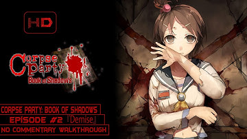 Corpse Party: Book of Shadows | Chapter 2: Demise | Walkthrough No Commentary | [PC]