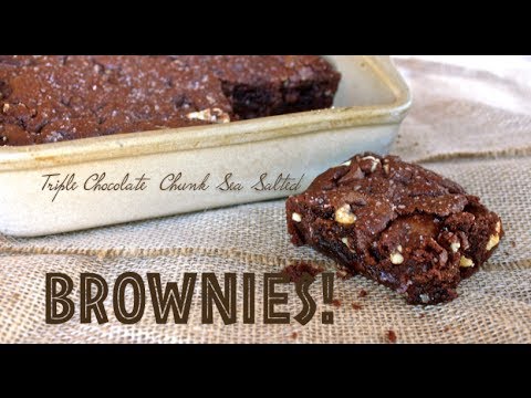 Triple Chocolate Chunk Sea Salted Brownies! - YouTube