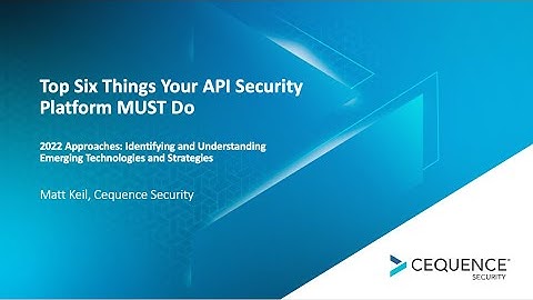 Top Six Things Your API Security Platform MUST Do