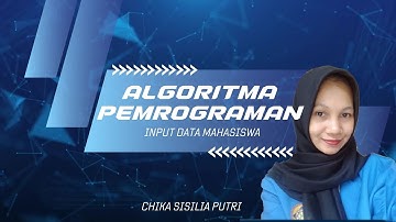 PROGRAM INPUT DATA MAHASISWA | VIDEO TUGAS ALGORITMA - CHIKA SISILIA PUTRI (241091900341)