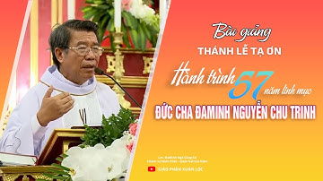 Hành trình 57 năm linh mục của Đức cha Đaminh Nguyễn Chu Trinh - Lm. Đaminh Ngô Công Sứ
