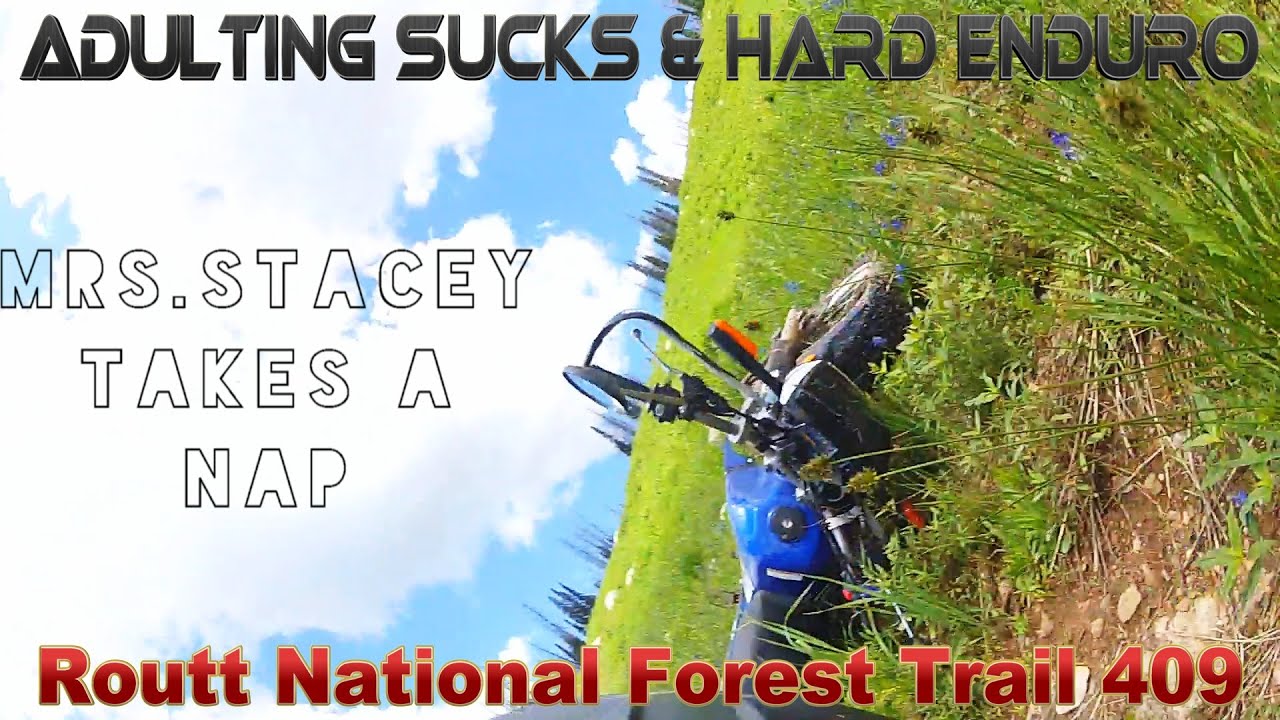 moto2 Routt NF Trail 409 Pt 2 Adulting Sucks & Hard Enduro