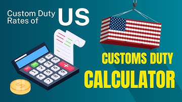 How to Calculate U.S. Custom Duty Rates? | FindHS.Codes