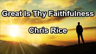 Video thumbnail of "Great Is Thy Faithfulness - Chris Rice (Lyrics)"