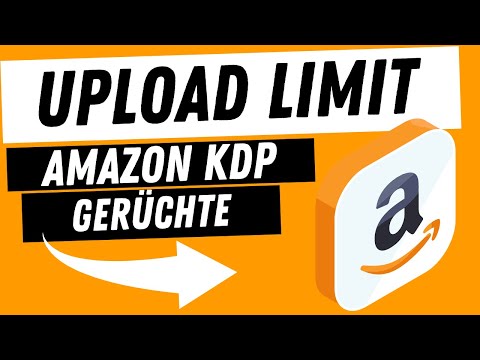 Upload Limit bei Amazon KDP: Wie viele Bücher darf man am Tag auf Amazon hochladen?