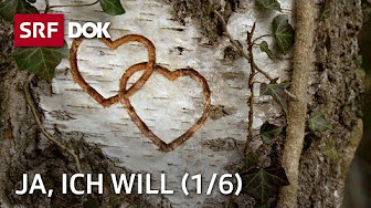 Heiraten In Der Schweiz Ja Ich Will Doku Serie Srf Dok Youtube