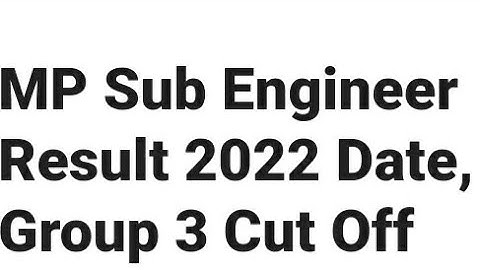 MP SUB ENGINEER RESULT 2022 RELEASED DATE OUT, HOW TO DOWNLOAD, LATEST NEWS MP GROUP 3 CUTOFF
