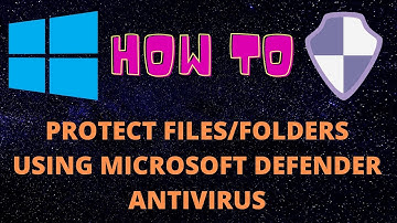 How to Protect Folders or Files in Windows 10 with Microsoft Defender Antivirus (windows antivirus)