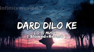 Dard Dilo Ke lo-fi(Slowed   Reverb) | Mohammed Irfan, Himesh Reshammiya | The Xpose |lofimixmusic0.7