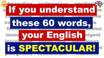 If you understand these 60 words, your English is SPECTACULAR!