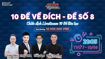 Livestream - ĐỀ VỀ ĐÍCH SỐ 8 - Thầy VNA | Chữa liên tục 10 đề không nghỉ