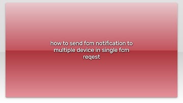 how to send fcm notification to multiple device in single fcm reqest