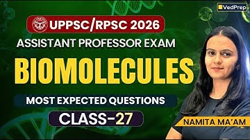 Biomolecules | Most Expected Questions | UPPSC/RPSC 2026 Assistant Professor Exam | VedPrep Chem