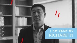 I am Seeking: Richard Yi