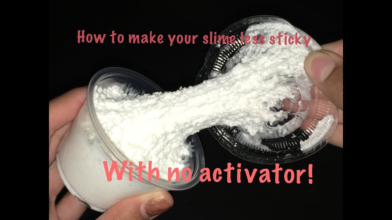 How To Make Your Slime Less Sticky With No Activator