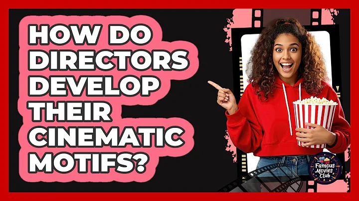 How Do Directors Develop Their Cinematic Motifs?