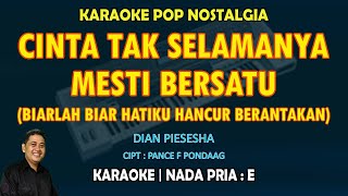 Cinta Tak Selamanya Mesti Bersatu KARAOKE nada pria E (Dian Piesesha) POP Nostalgia