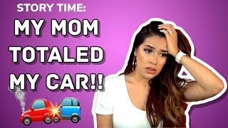STORYTIME: MY MOM TOTALED MY CAR