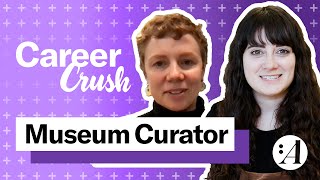 What Does it Take to be a Museum Curator? | Career Crush