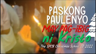 Paskong Paulenyo May Pag-ibig ni Kristo (The SPCB Christmas School ID 2022)