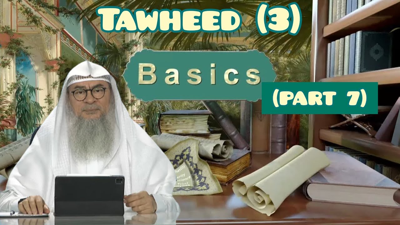 Basics (Part 7) Tawheed (3) - Assim al hakeem - YouTube