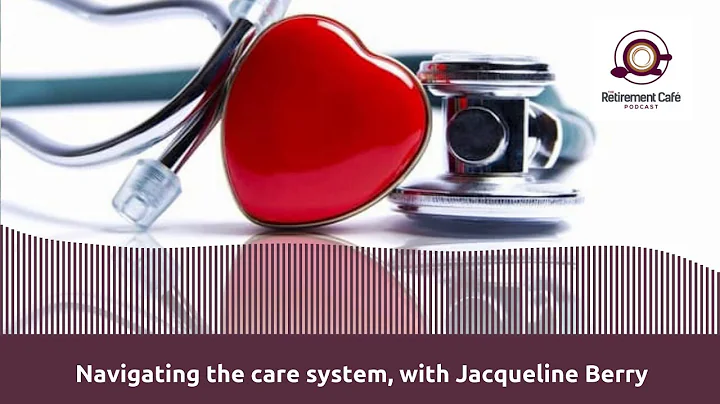 Navigating the care system, with Jacqueline Berry ...