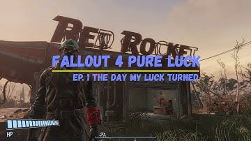 Fallout 4 Pure Luck Ep 1 The Day My Luck Turned