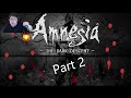 (Amnesia the dark descent) Part 2