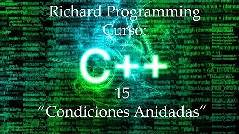Curso C++ 15: "Estructuras Condicionales Anidadas".