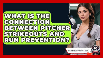 What Is The Connection Between Pitcher Strikeouts And Run Prevention? - Baseball Statistics Vault