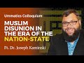 Ummatics colloquium muslim disunion in the era of the nationstate