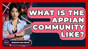 What Is The Appian Community Like? - Emerging Tech Insider