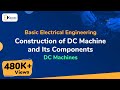 Construction of DC Machine and its components - DC Machines - Basic Electrical Engineering