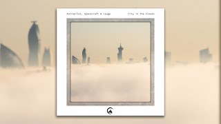 Astropilot, Spacecraft & Lauge - City in the Clouds [Album] (2022)